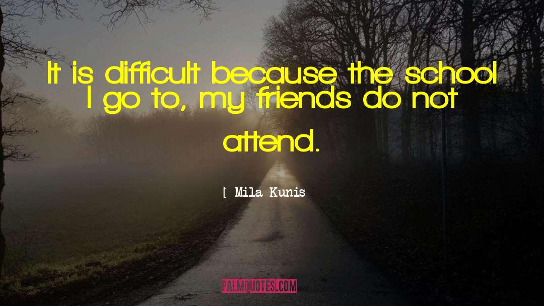 Studies School quotes by Mila Kunis