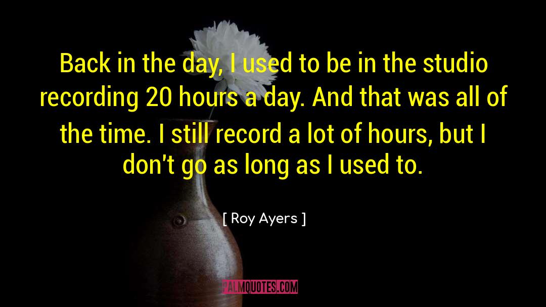 Studio And Efficiency quotes by Roy Ayers
