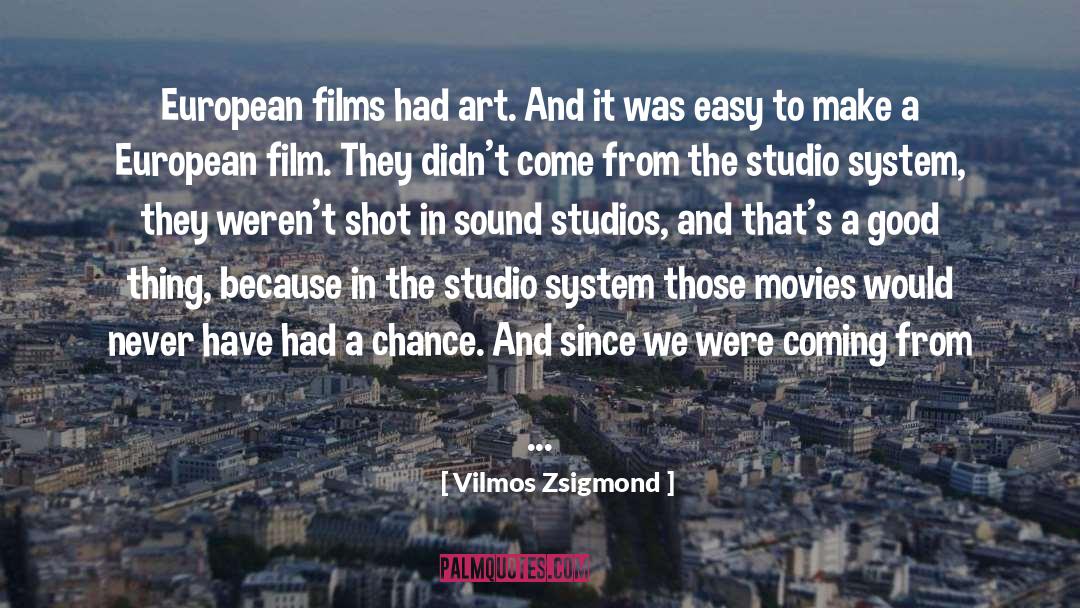 Studio quotes by Vilmos Zsigmond