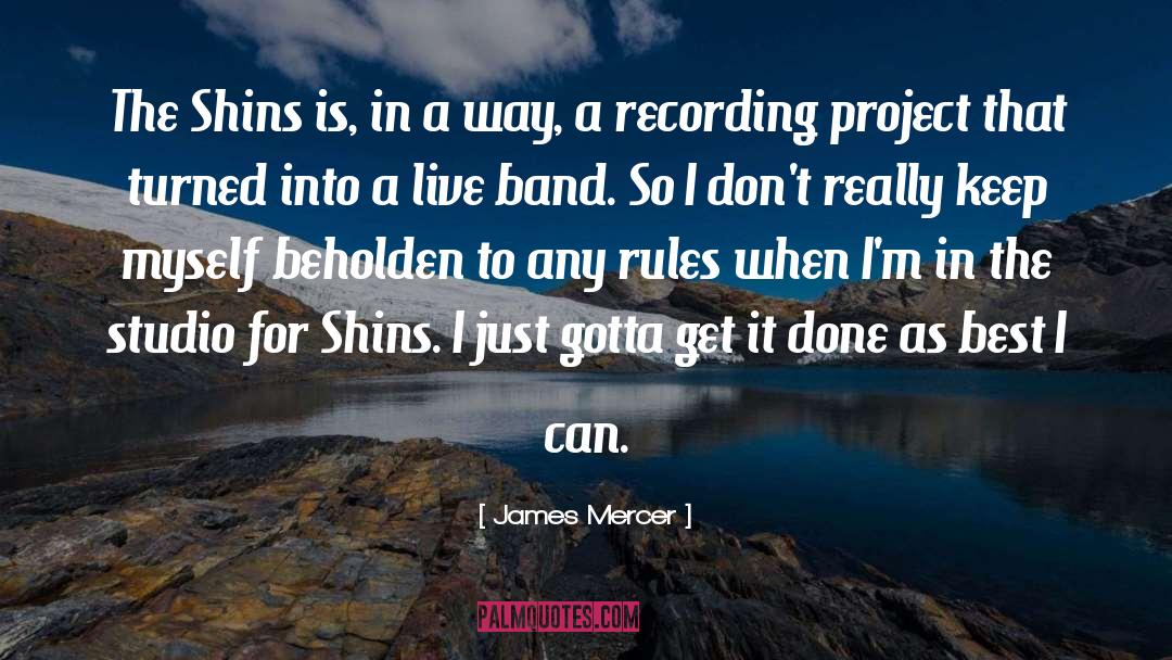 Studio quotes by James Mercer
