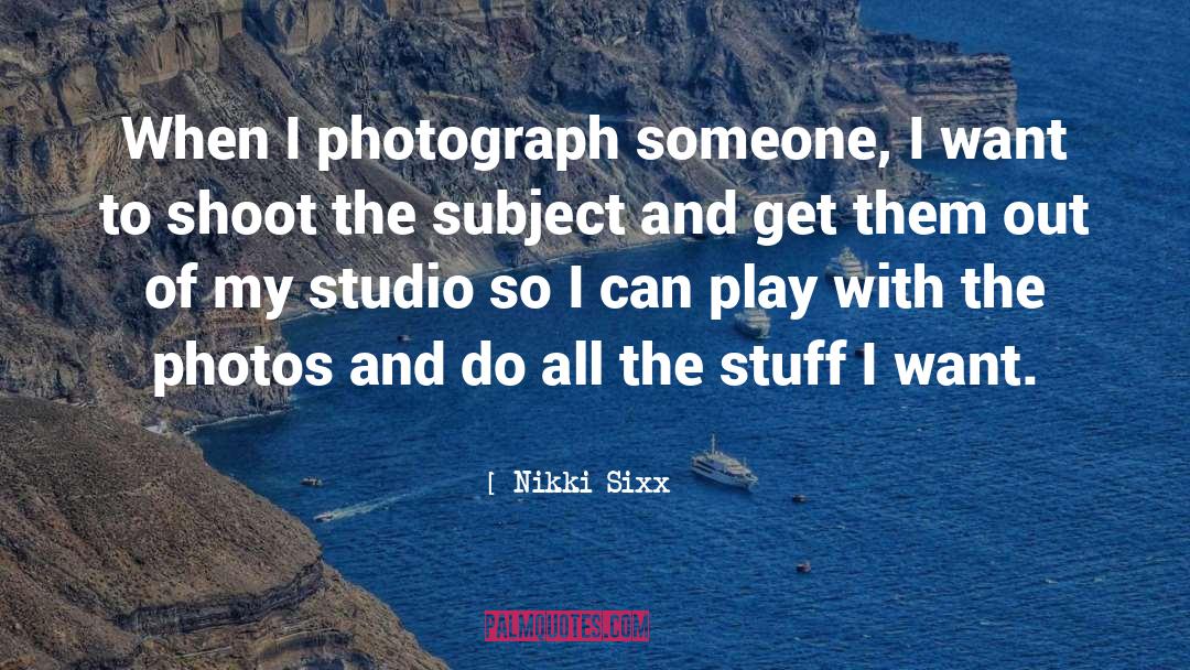 Studios quotes by Nikki Sixx