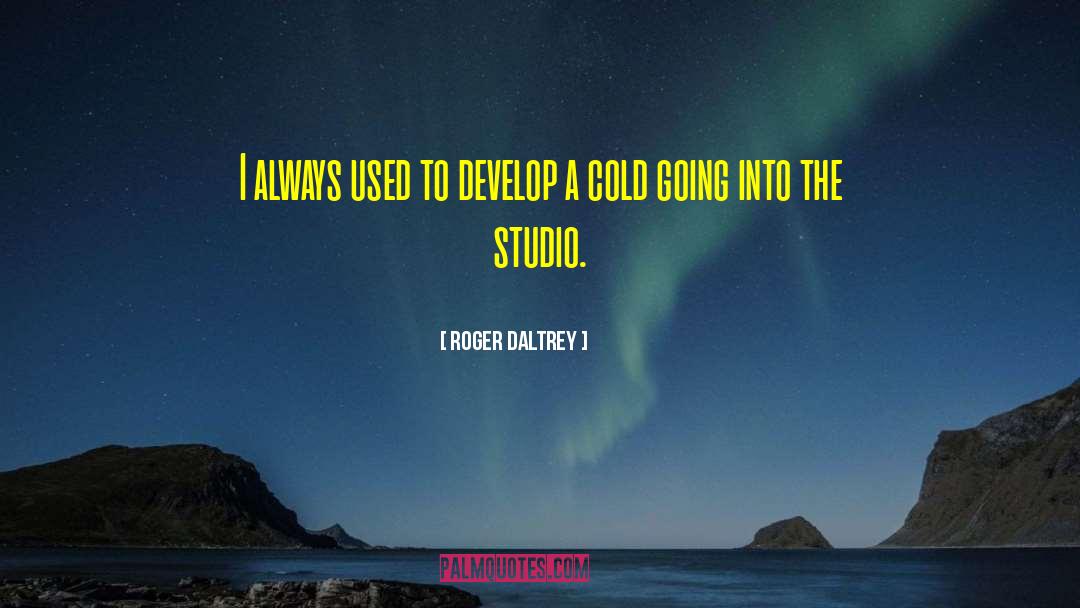 Studios quotes by Roger Daltrey