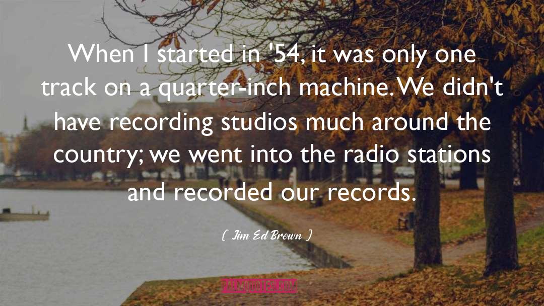 Studios quotes by Jim Ed Brown