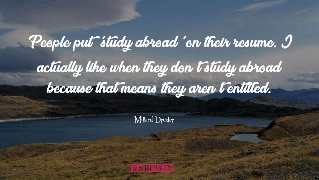 Study Abroad quotes by Millard Drexler
