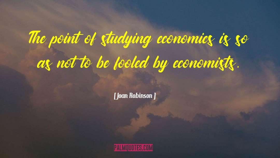 Studying Economics quotes by Joan Robinson
