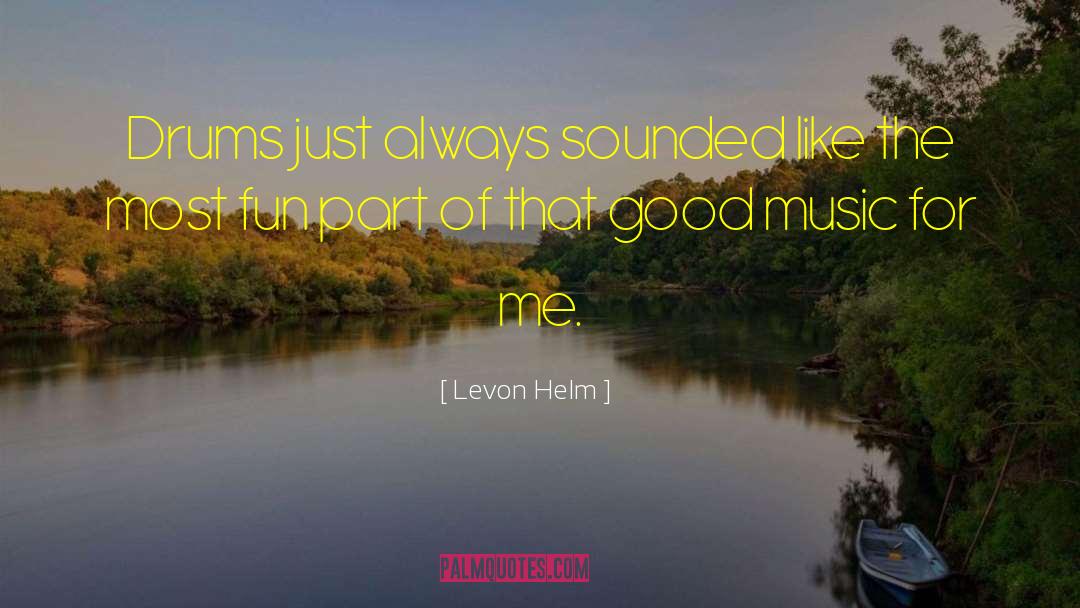 Studying Music quotes by Levon Helm