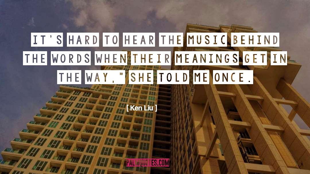 Studying Music quotes by Ken Liu