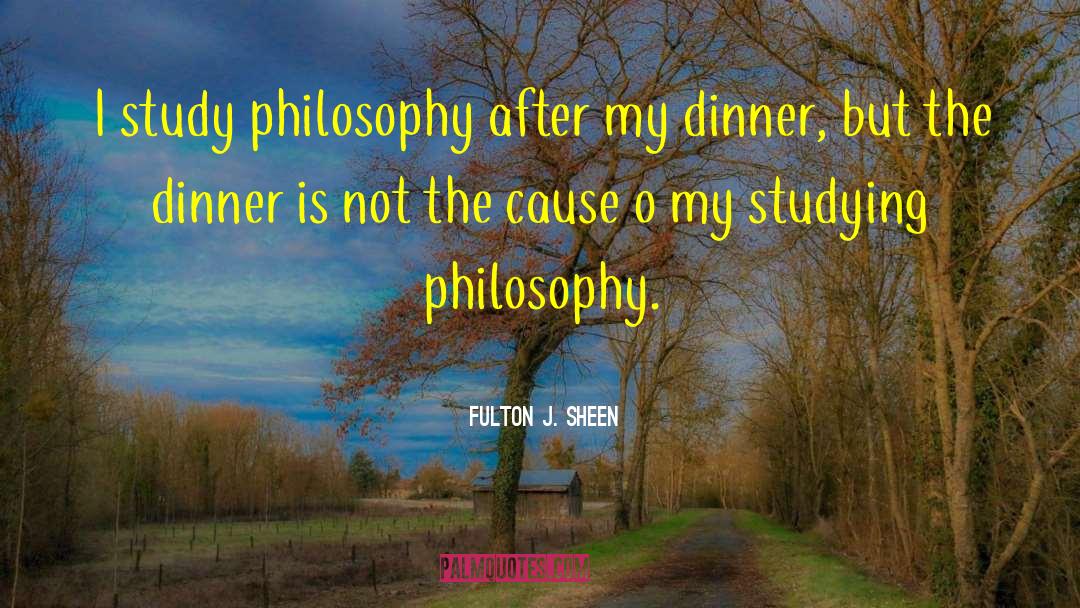 Studying Philosophy quotes by Fulton J. Sheen