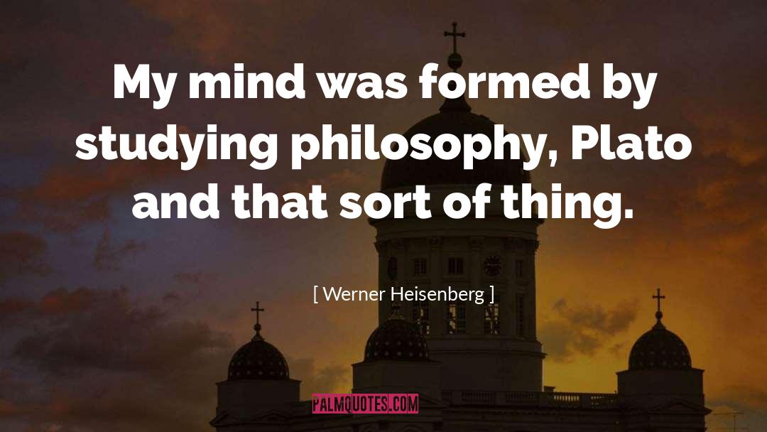 Studying Philosophy quotes by Werner Heisenberg