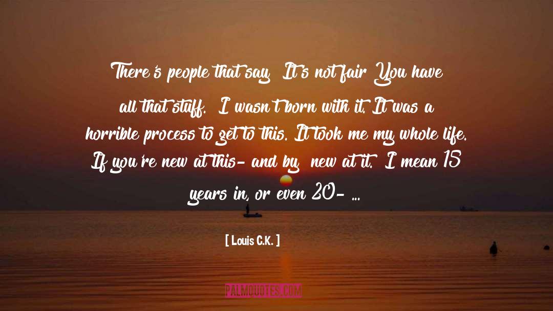 Stuff quotes by Louis C.K.