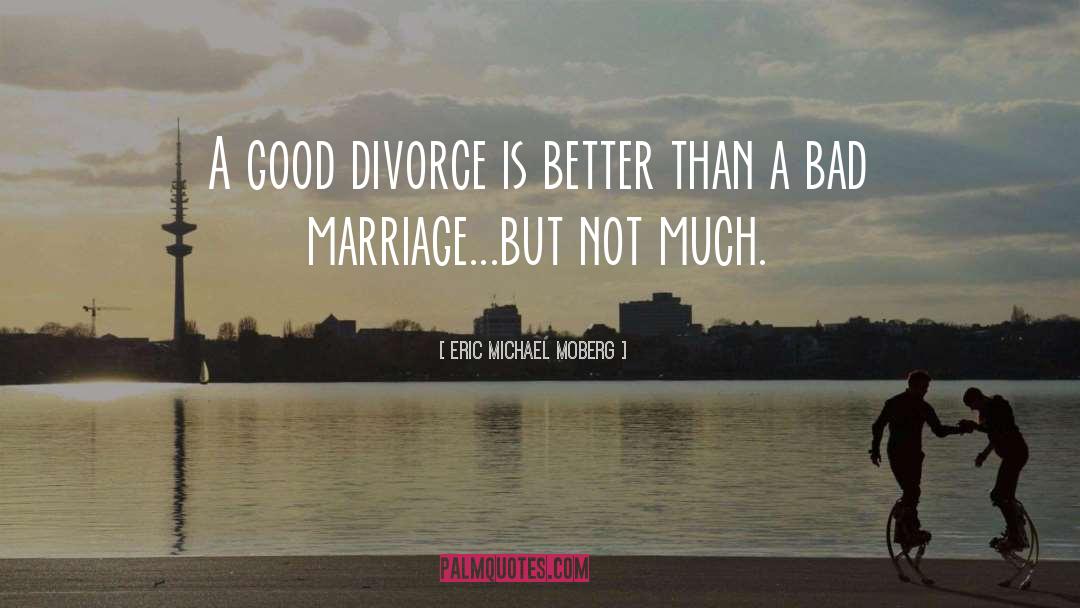 Stultifying Marriage quotes by Eric Michael Moberg
