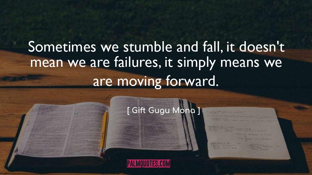 Stumble And Fall quotes by Gift Gugu Mona