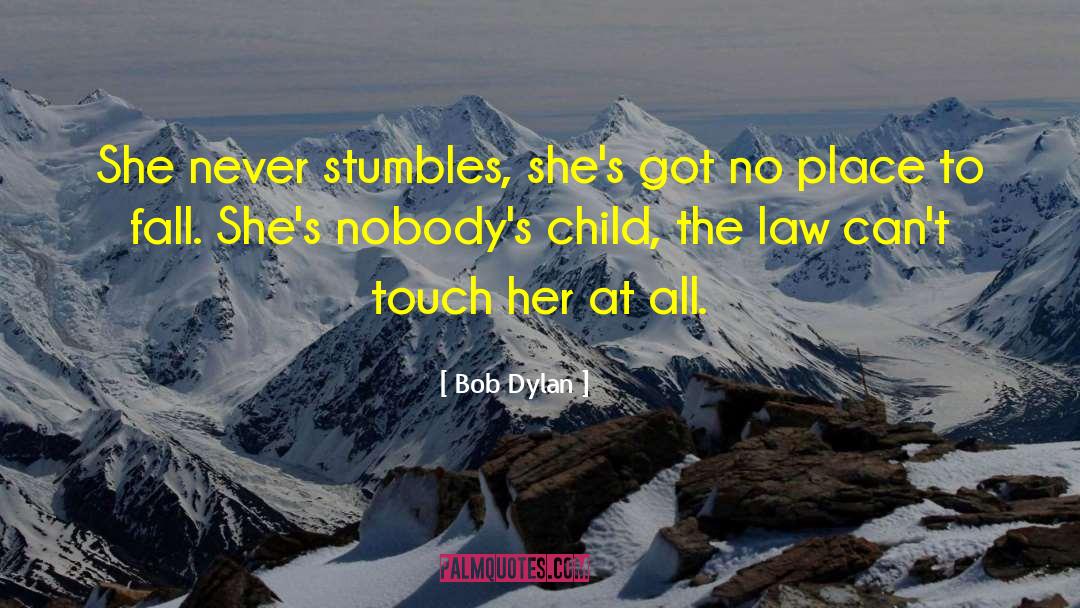 Stumbles quotes by Bob Dylan