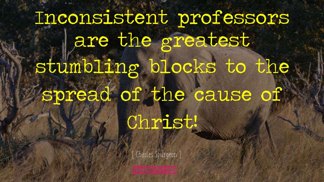 Stumbling Blocks quotes by Charles Spurgeon