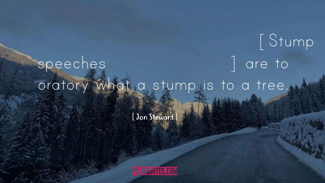 Stump quotes by Jon Stewart