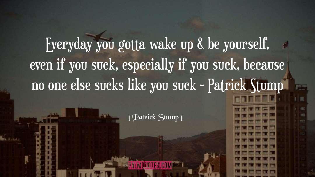 Stump quotes by Patrick Stump