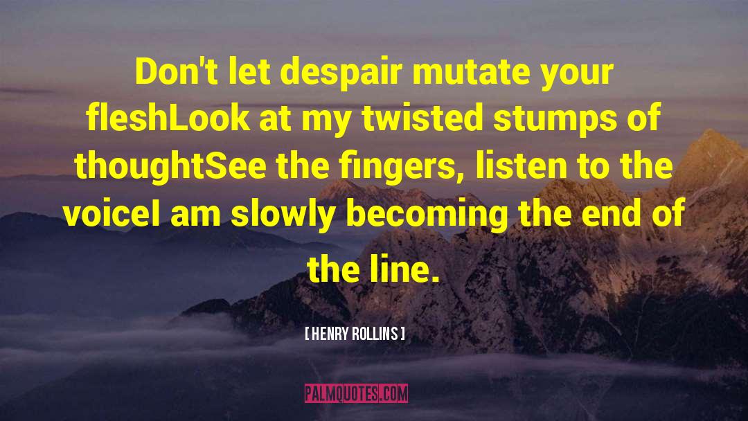 Stumps quotes by Henry Rollins