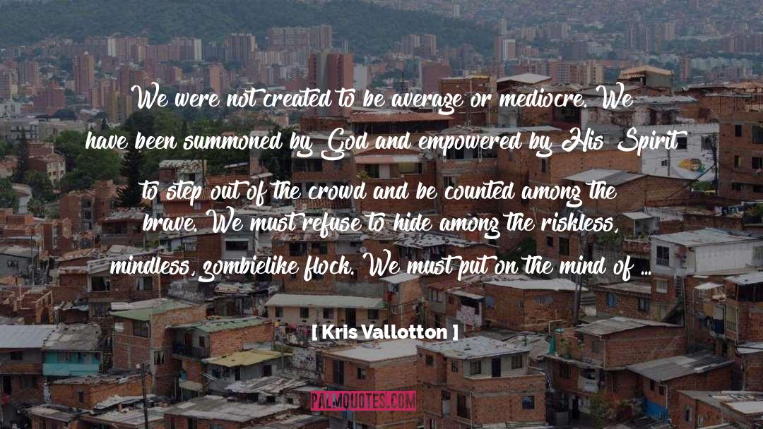 Stuns quotes by Kris Vallotton