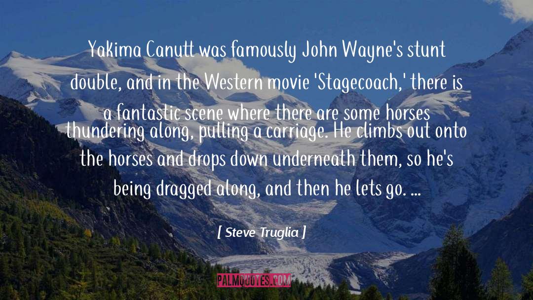 Stunt quotes by Steve Truglia