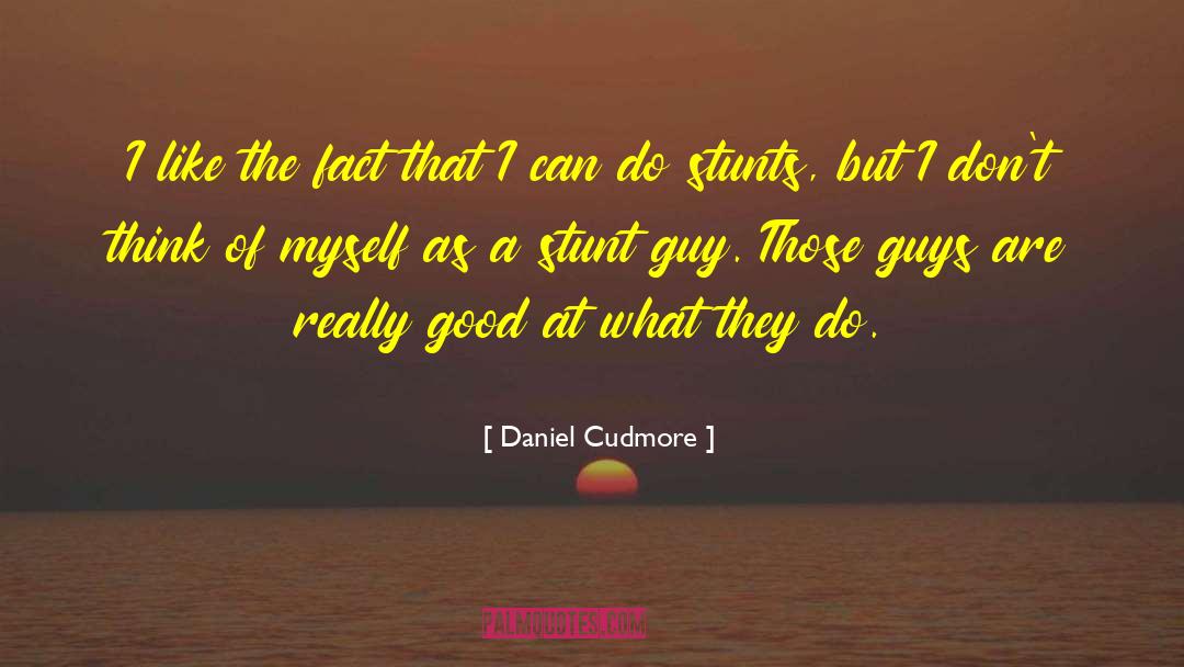 Stunt quotes by Daniel Cudmore