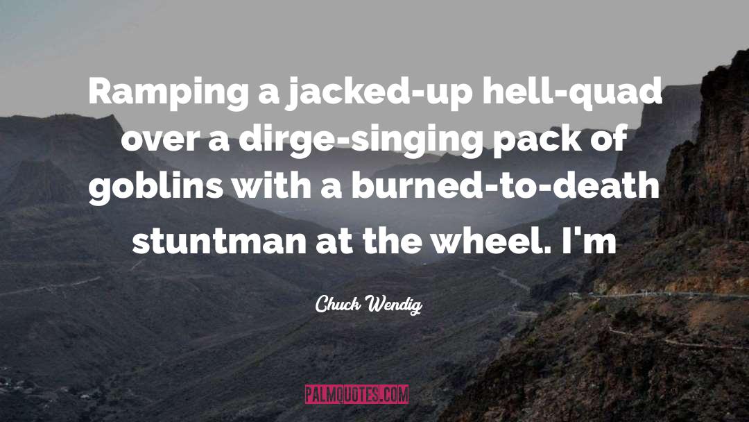 Stuntman quotes by Chuck Wendig