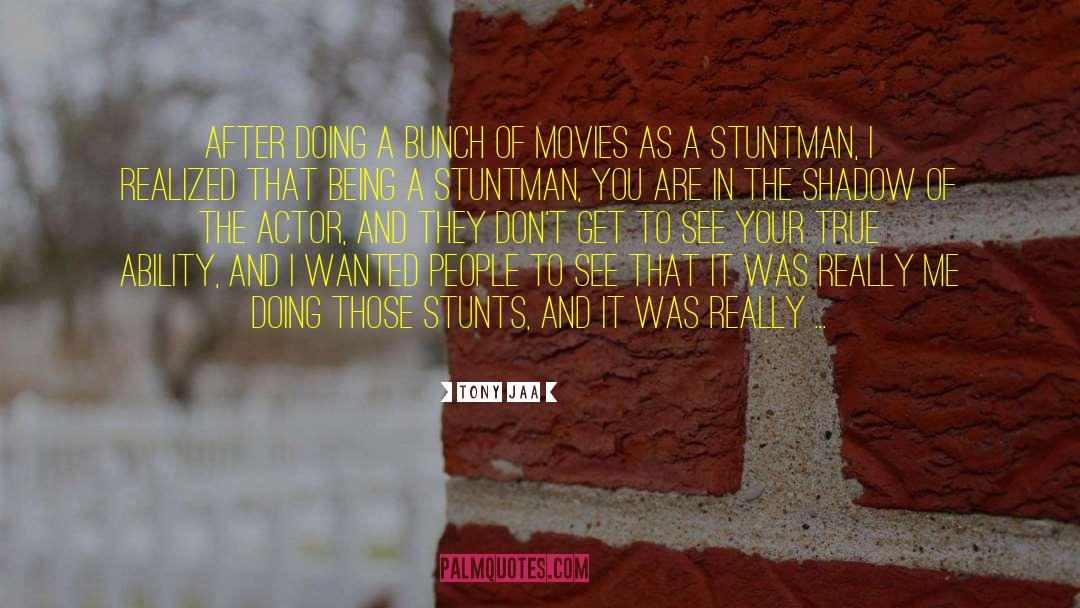 Stuntman quotes by Tony Jaa