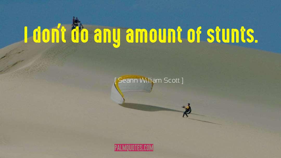 Stunts quotes by Seann William Scott