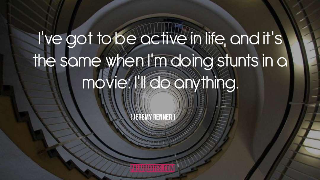Stunts quotes by Jeremy Renner