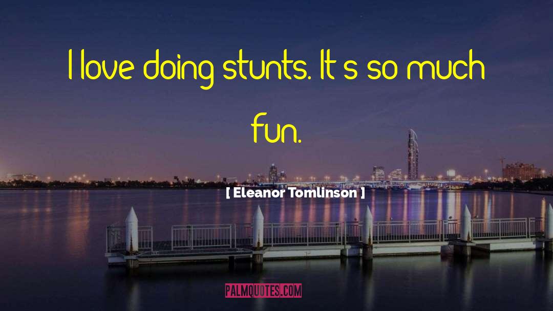 Stunts quotes by Eleanor Tomlinson