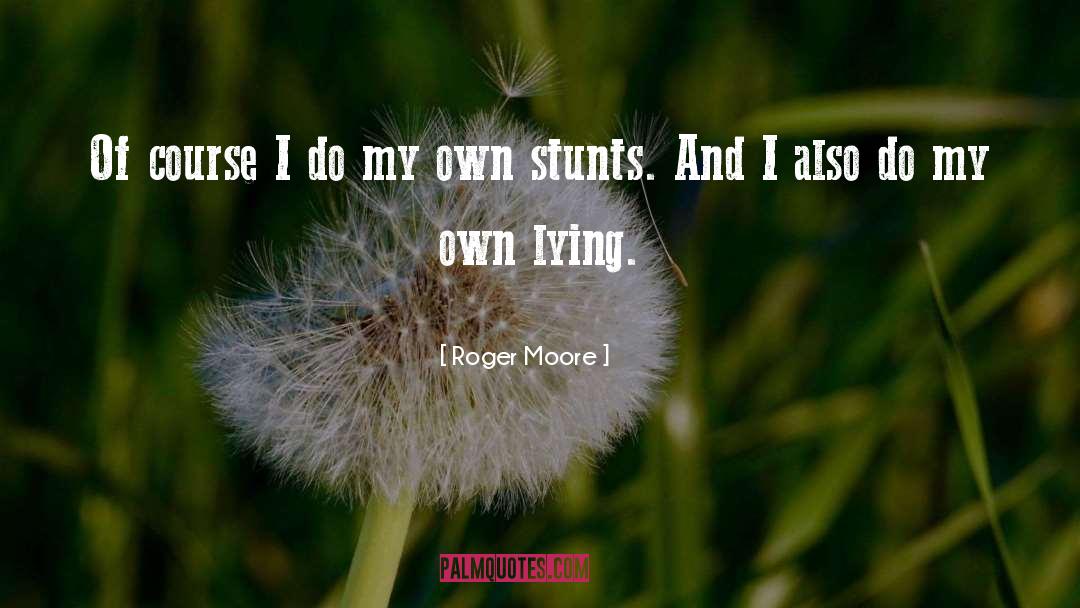 Stunts quotes by Roger Moore