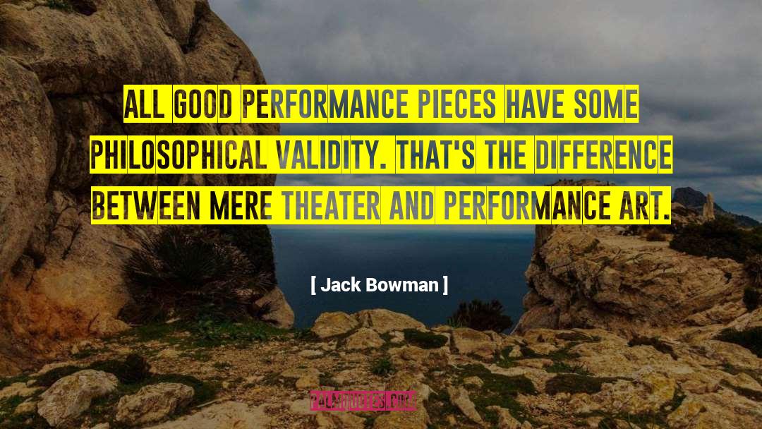 Stupendous Performance quotes by Jack Bowman
