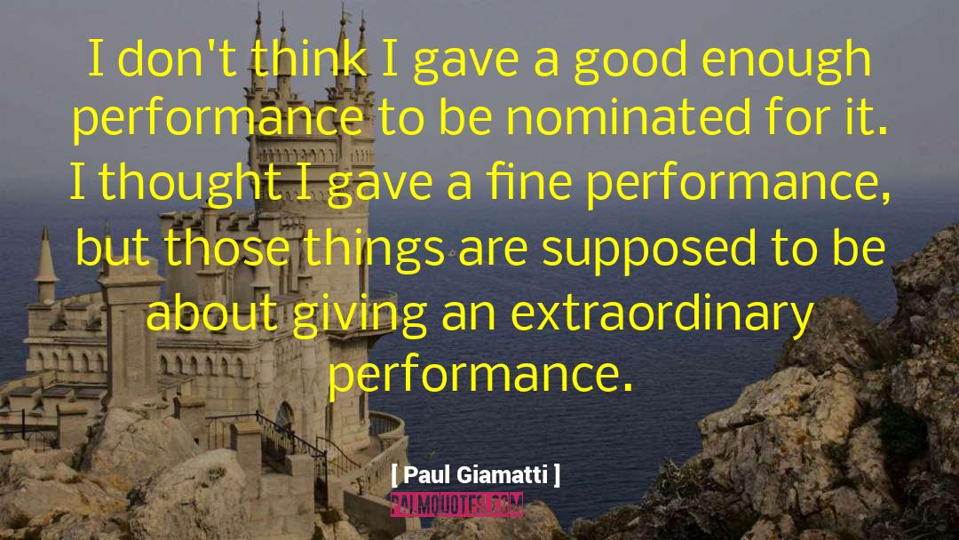 Stupendous Performance quotes by Paul Giamatti