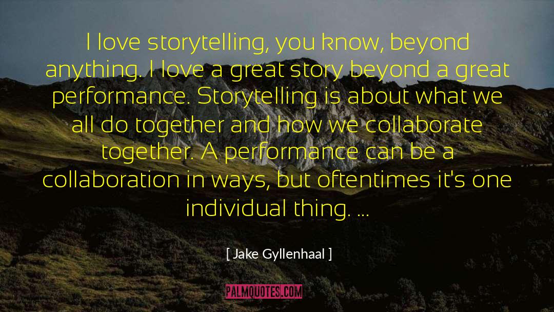 Stupendous Performance quotes by Jake Gyllenhaal