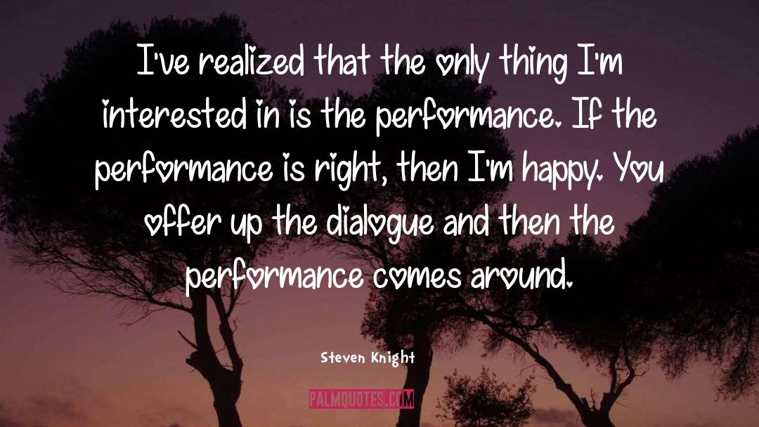 Stupendous Performance quotes by Steven Knight