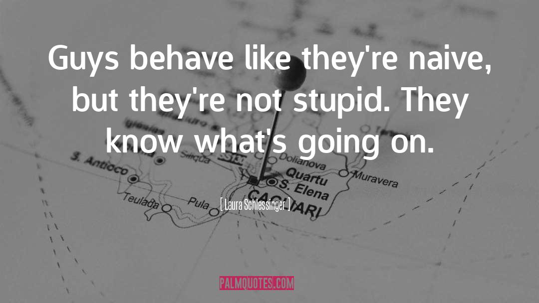 Stupid But Clever quotes by Laura Schlessinger