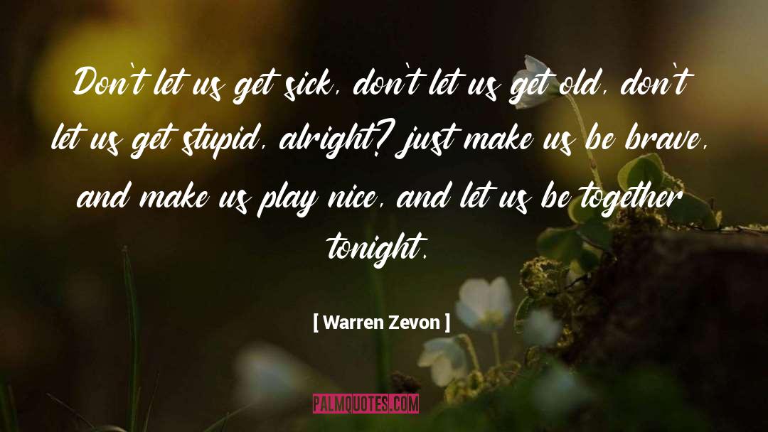 Stupid Celebrity quotes by Warren Zevon