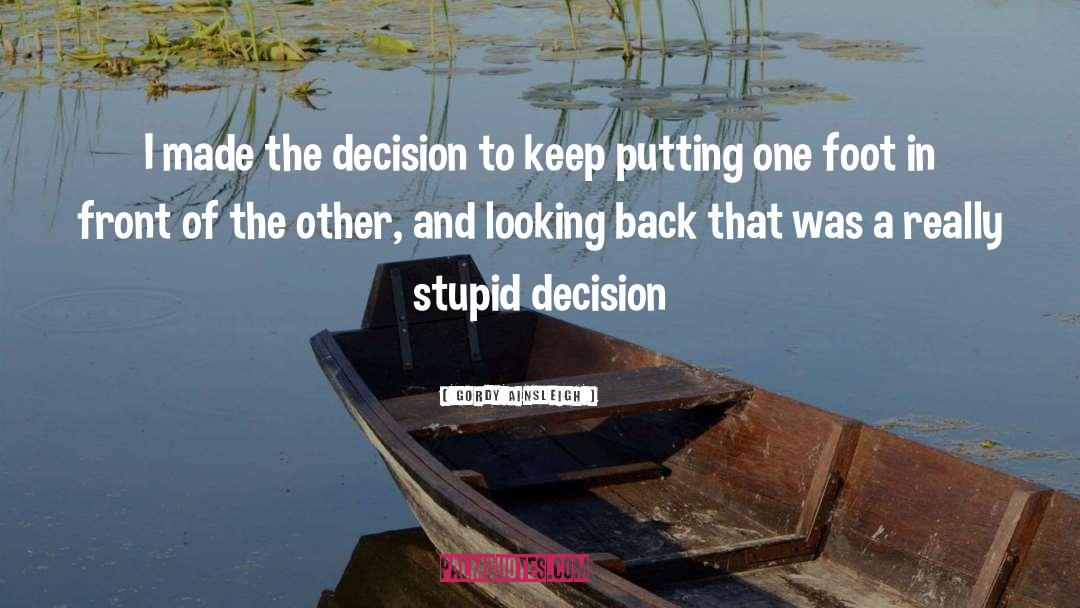 Stupid Decision quotes by Gordy Ainsleigh