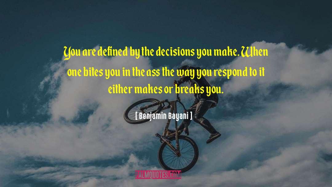 Stupid Decision quotes by Benjamin Bayani