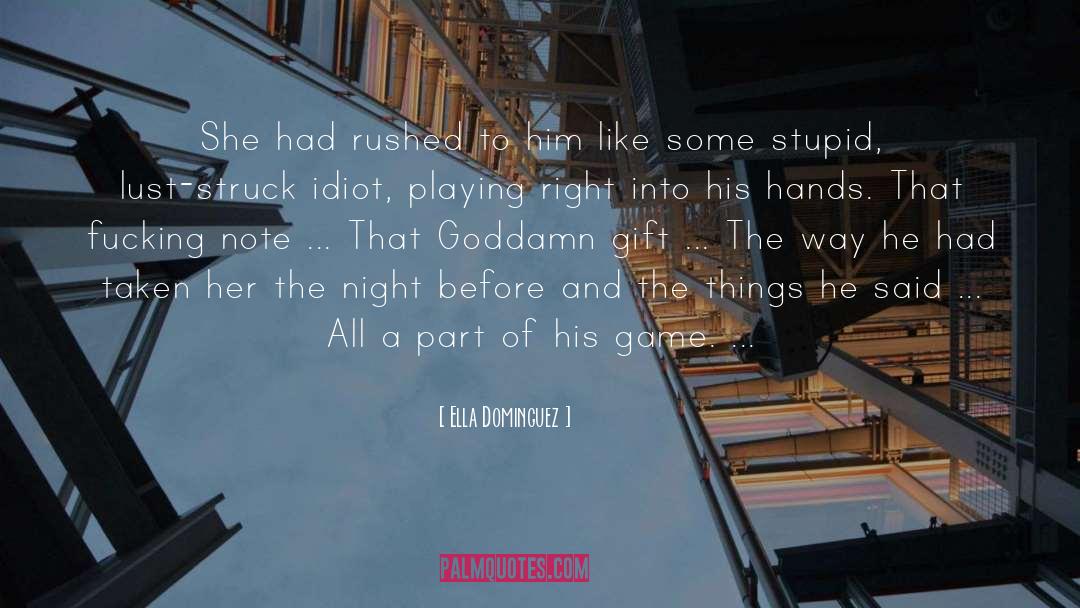 Stupid Decisions quotes by Ella Dominguez