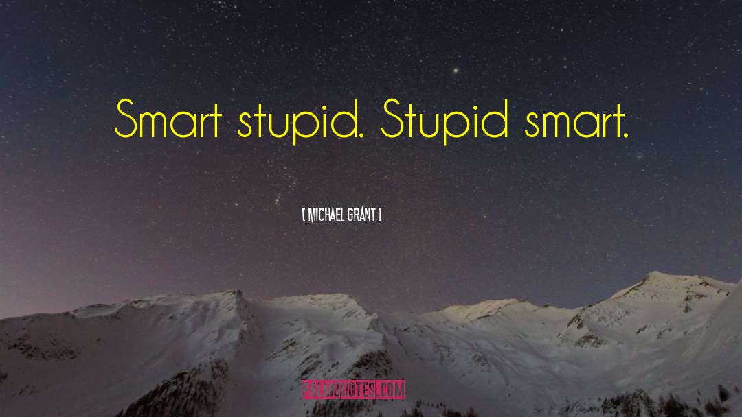 Stupid Drunk quotes by Michael Grant