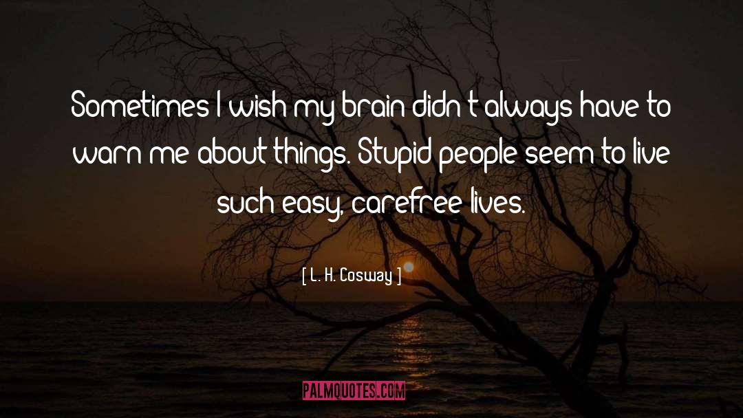 Stupid Dumbass quotes by L. H. Cosway