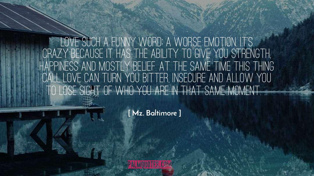 Stupid Funny Love quotes by Mz. Baltimore