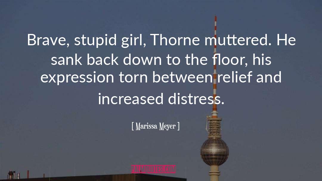 Stupid Girl quotes by Marissa Meyer