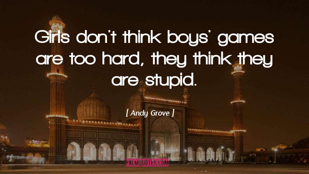 Stupid Girl quotes by Andy Grove