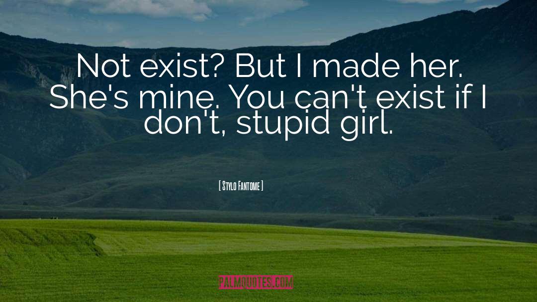Stupid Girl quotes by Stylo Fantome