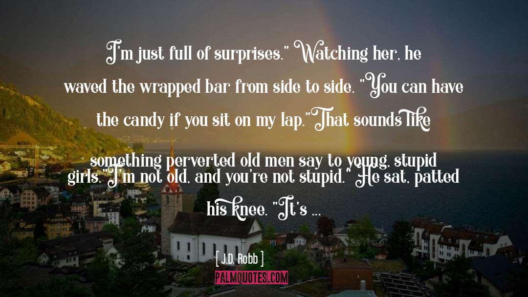 Stupid Girls quotes by J.D. Robb