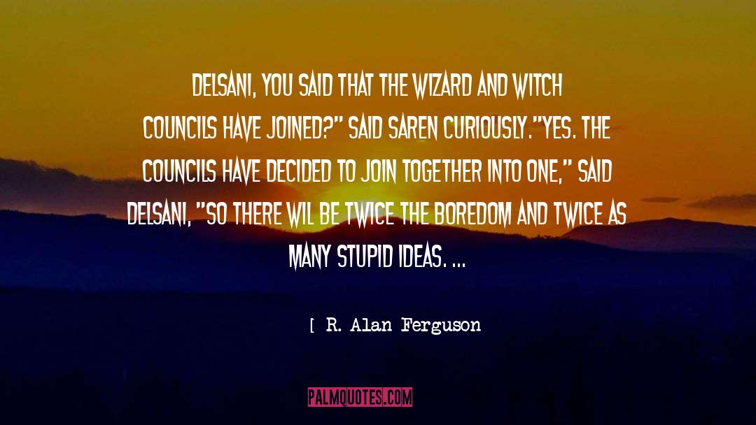 Stupid Ideas quotes by R. Alan Ferguson