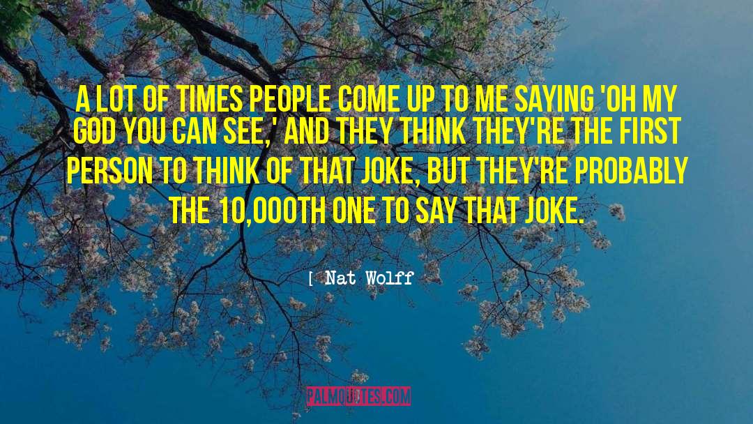 Stupid Jokes quotes by Nat Wolff