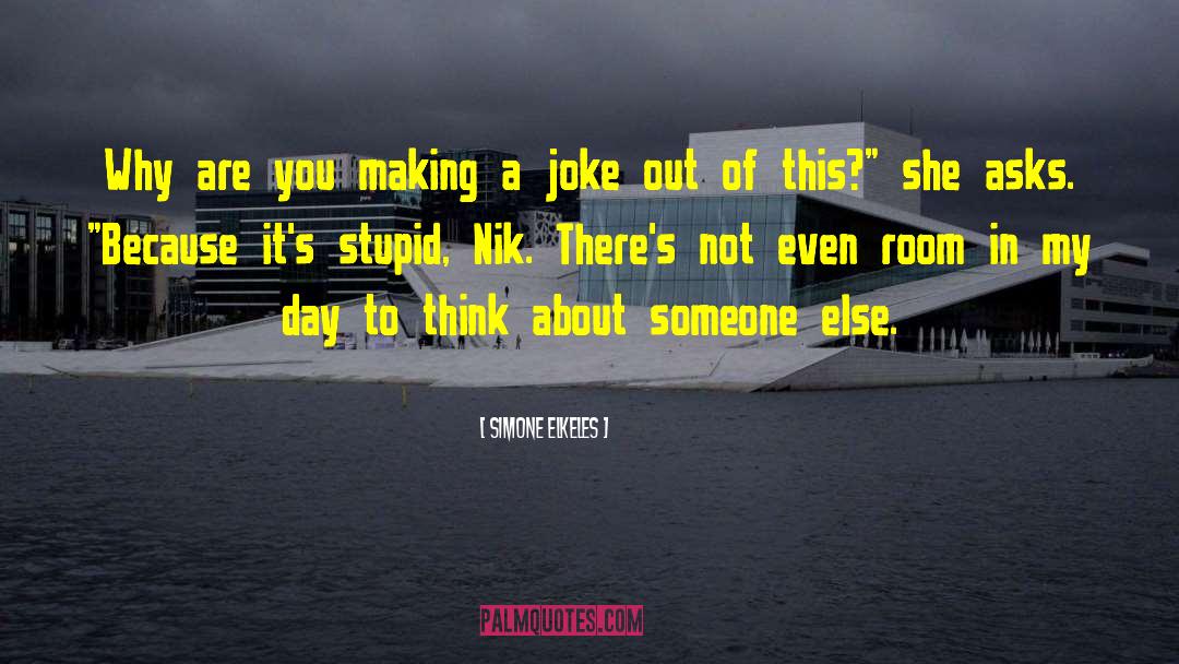 Stupid Jokes quotes by Simone Elkeles