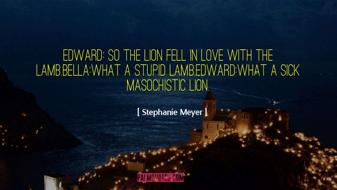 Stupid Lamb quotes by Stephanie Meyer